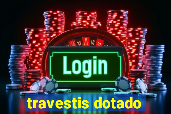travestis dotado